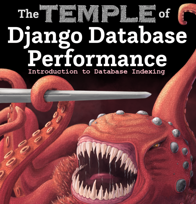 The Temple of Django Database Performance, Chapter 2: The Labyrinth of Indexing